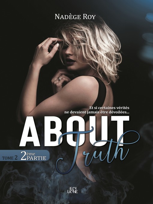 Title details for About Truth--2ème Partie by Nadège Roy - Available